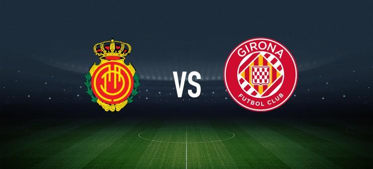 马略卡vs赫罗纳:塞尔希-达德尔、浅野拓磨首发,维特塞尔、勒马尔出战